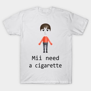 Mii Need A Cigarette, Funny Wii T-Shirt